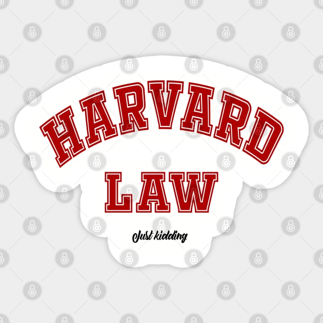 Harvard Law - Just Kidding Sticker by PlanetJoe